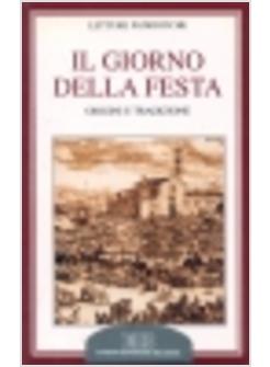 GIORNO DELLA FESTA ORIGINI E TRADIZIONE (IL)