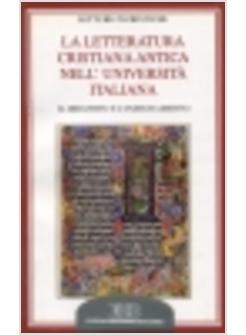 LETTERATURA CRISTIANA ANTICA NELL'UNIVERSITA' ITALIANA IL DIBATTITO E (LA)