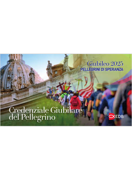 PELLEGRINI DI SPERANZA CREDENZIALE GIUBILARE DEL PELLEGRINO