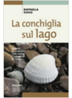 CONCHIGLIA SUL LAGO DIARIO DI VIAGGIO CERCANDO L'UMANITA' DI GESU' (LA)