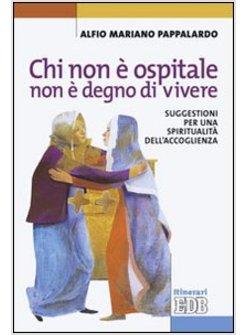 CHI NON E' OSPITALE NON E' DEGNO DI VIVERE. SUGGESTIONI PER UNA SPIRITUALITA'