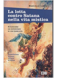 LA LOTTA CONTRO SATANA NELLA VITA MISTICA RIFLESSIONI ESPERIENZE DI UN ESORCISTA