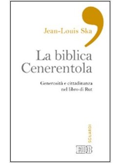 LA BIBLICA CENERENTOLA. GENEROSITA' E CITTADINANZA NEL LIBRO DI RUT