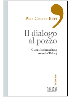 IL DIALOGO AL POZZO. GESU' E LA SAMARITANA SECONDO TOLSTOJ