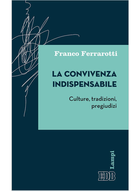 LA CONVIVENZA INDISPENSABILE CULTURE, TRADIZIONI, PREGIUDIZI