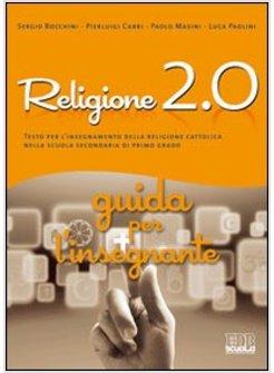 RELIGIONE 2.0. TESTO PER L'INSEGNAMENTO DELLA RELIGIONE CATTOLICA NELLA SCUOLA S