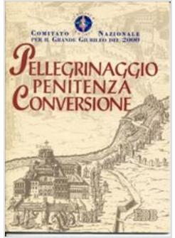 PELLEGRINAGGIO PENITENZA CONVERSIONE