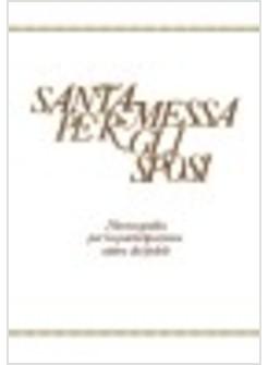 SANTA MESSA PER GLI SPOSI NUOVA GUIDA PER LA PARTECIPAZIONE ATTIVA DIE FEDELI