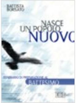 NASCE UN POPOLO NUOVO. ITINERARIO DI PREPARAZIONE AL BATTESIMO