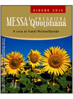 MESSA QUOTIDIANA. A CURA DI FRATEL MICHAELDAVIDE. GIUGNO 2014