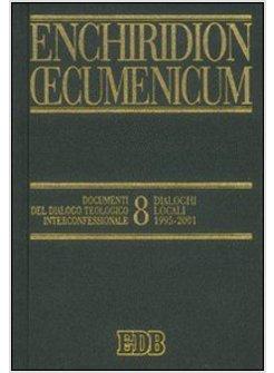 ENCHIRIDION OECUMENICUM 8 DOCUMENTI DEL DIALOGO TEOLOGICO INTERCONFESSIONALE.