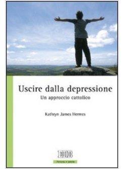 USCIRE DALLA DEPRESSIONE UN APPROCCIO CATTOLICO