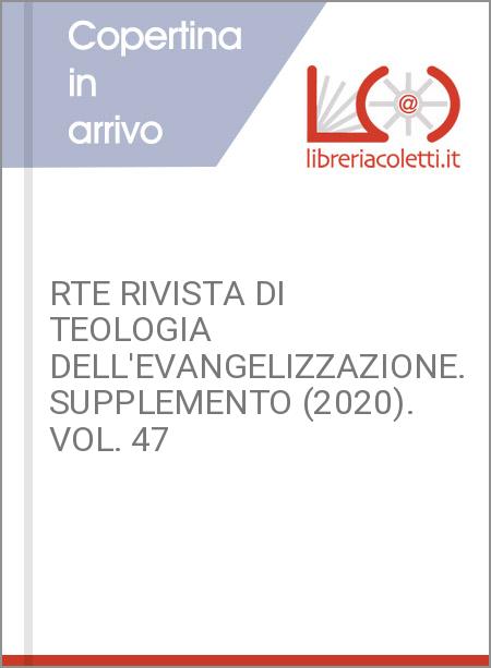 RTE RIVISTA DI TEOLOGIA DELL'EVANGELIZZAZIONE. SUPPLEMENTO (2020). VOL. 47