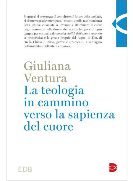 LA TEOLOGIA IN CAMMINO PER LA SAPIENZA DEL CUORE 