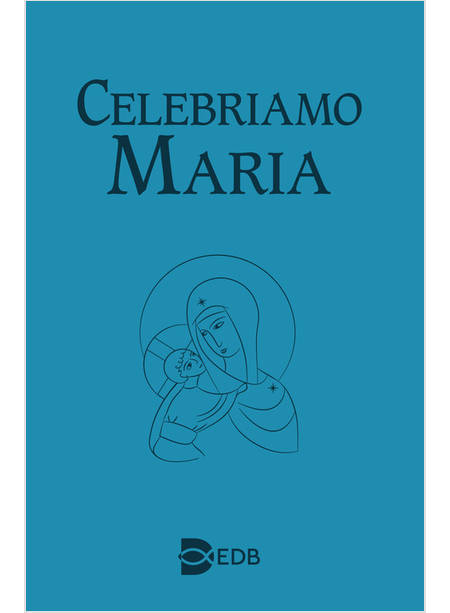 CELEBRIAMO MARIA MESSALE MARIANO E LEZIONARIO MARIANO