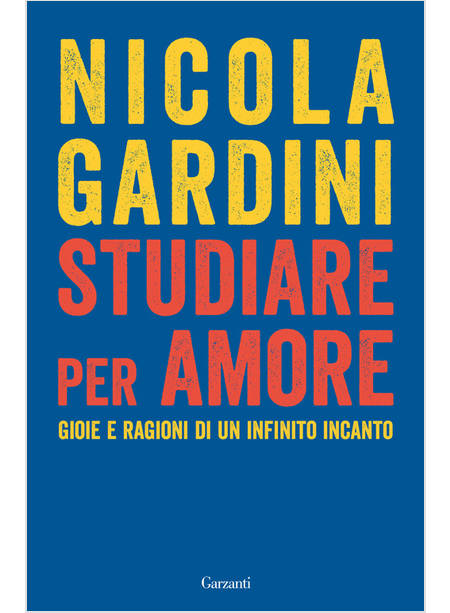 STUDIARE PER AMORE GIOIE E RAGIONI DI UN INFINITO INCANTO