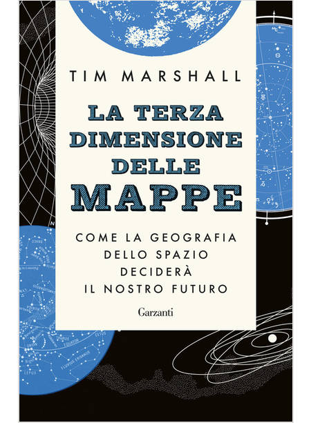 TERZA DIMENSIONE DELLE MAPPE. COME LA GEOGRAFIA DELLO SPAZIO DECIDERA' IL NOSTRO