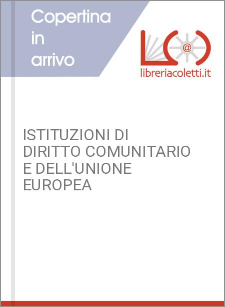 ISTITUZIONI DI DIRITTO COMUNITARIO E DELL'UNIONE EUROPEA