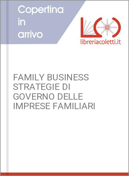 FAMILY BUSINESS STRATEGIE DI GOVERNO DELLE IMPRESE FAMILIARI