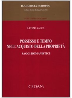 POSSESSO E TEMPO NELL'ACQUISTO DELLA PROPRIETA. SAGGI ROMANISTICI