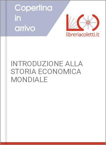 INTRODUZIONE ALLA STORIA ECONOMICA MONDIALE