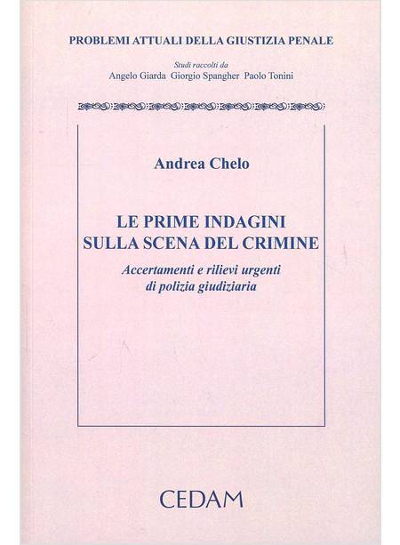 LE PRIME INDAGINI SULLA SCENA DEL CRIMINE. ACCERTAMENTI E RILIEVI URGENTI