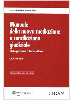 MANUALE DELLA NUOVA MEDIAZIONE E CONCILIAZIONE GIUDIZIALE