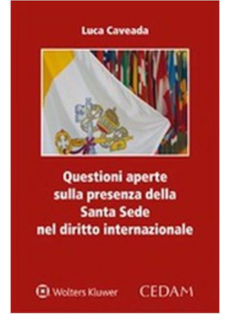 QUESTIONI APERTE SULLA PRESENZA DELLA SANTA SEDE NEL DIRITTO INTERNAZIONALE