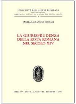 GIURISPRUDENZA DELLA ROTA ROMANA NEL SECOLO XIV (LA)