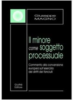 MINORE COME SOGGETTO PROCESSUALE COMMENTO ALLA CONVENZIONE EUROPEA (IL)