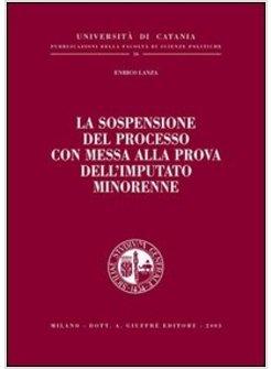 SOSPENSIONE DEL PROCESSO CON MESSA ALLA PROVA DELL'IMPUTATO MINORENNE (LA)