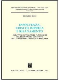 INSOLVENZA CRISI DI IMPRESA E RISANAMENTO CARATTERI SISTEMATICI E FUNZIONALI