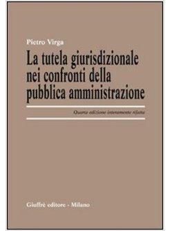 TUTELA GIURISDIZIONALE NEI CONFRONTI DELLA PUBBLICA AMMINISTRAZIONE (LA)