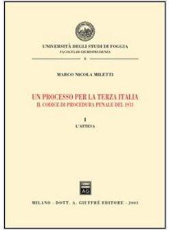 PROCESSO PER LA TERZA ITALIA IL CODICE DI PROCEDURA PENALE DEL 1913 (UN)