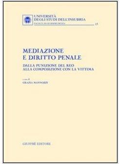 MEDIAZIONE E DIRITTO PENALE DALLA PUNIZIONE DEL REO ALLA COMPOSIZIONE CON LA