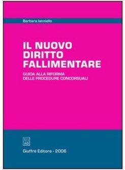 NUOVO DIRITTO FALLIMENTARE GUIDA ALLA RIFORMA DELLE PROCEDURE CONCORSUALI (IL)