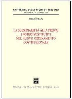 SUSSIDIARIETA' ALLA PROVA I POTERI SOSTITUTIVI NEL NUOVO ORDINAMENTO (LA)