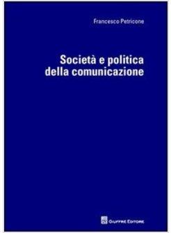 SOCIETA' E POLITICA DELLA COMUNICAZIONE