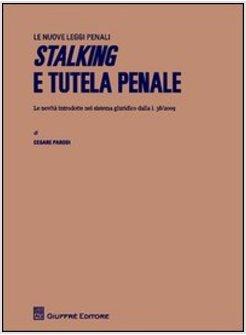 STALKING E TUTELA PENALE LE NOVITA' INTRODOTTE NEL SISTEMA GIURIDICO DALLA