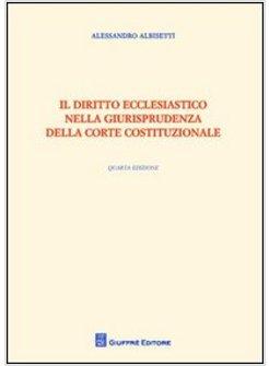 DIRITTO ECCLESIASTICO NELLA GIURISPRUDENZA DELLA CORTE COSTITUZIONALE (IL)