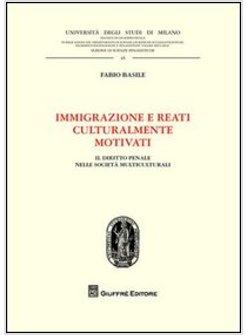 IMMIGRAZIONE E REATI CULTURALMENTE MOTIVATI. IL DIRITTO PENALE NELLE SOCIETA'