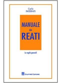 MANUALE DEI REATI VOL. 1° LE REGOLE GENERALI