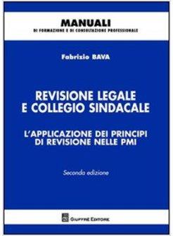 REVISIONE LEGALE E COLLEGIO SINDACALE. L'APPLICAZIONE DEI PRINCIPI DI REVISIONE