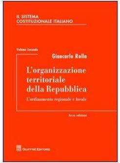 SISTEMA COSTITUZIONALE ITALIANO (IL) VOLL. 2 L'ORGANIZZAZIONE TERRITORIALE DELL