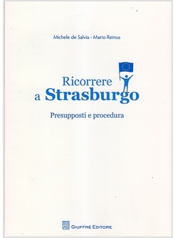 RICORRERE A STRASBURGO. PRESUPPOSTI E PROCEDURA