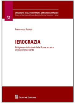 IEROCRAZIA. RELIGIONE E ISTITUZIONI DALLA ROMA ARCAICA AL REGNO LONGOBARDO