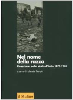 NEL NOME DELLA RAZZA IL RAZZISMO NELLA STORIA D'ITALIA 1870/1945