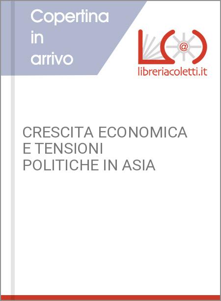 CRESCITA ECONOMICA E TENSIONI POLITICHE IN ASIA