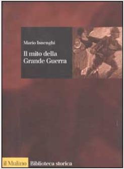 MITO DELLA GRANDE GUERRA (IL)