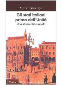 STATI ITALIANI PRIMA DELL'UNITA UNA STORIA ISTITUZIONALE (GLI)